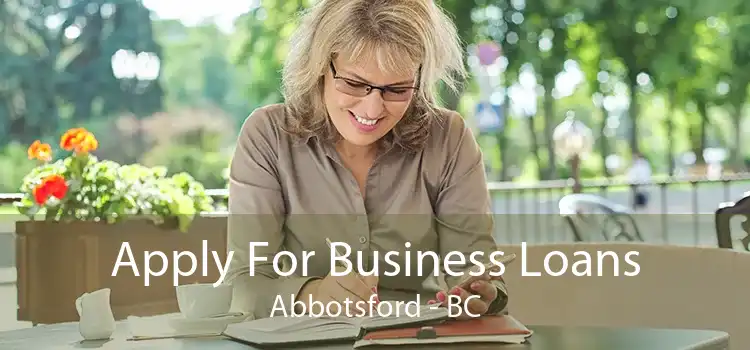 Apply For Business Loans Abbotsford - BC