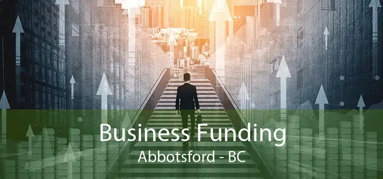 Business Funding Abbotsford - BC