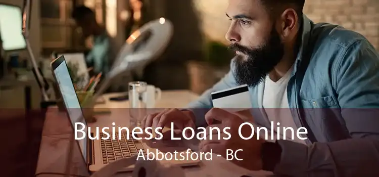 Business Loans Online Abbotsford - BC