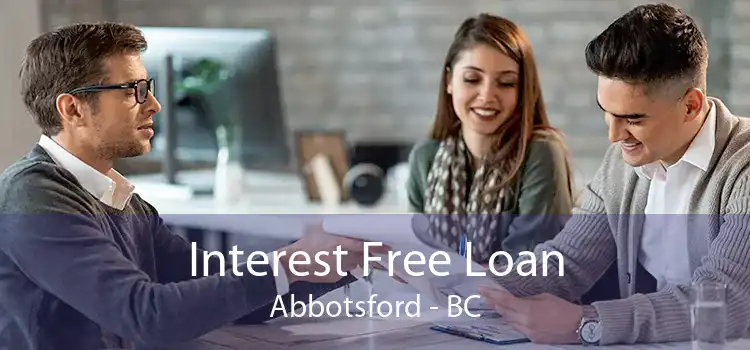 Interest Free Loan Abbotsford - BC